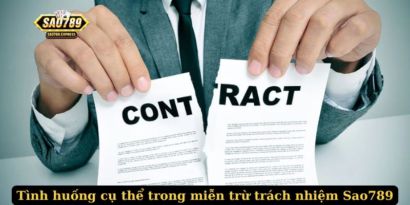 Tình huống cụ thể trong miễn trừ trách nhiệm Sao789